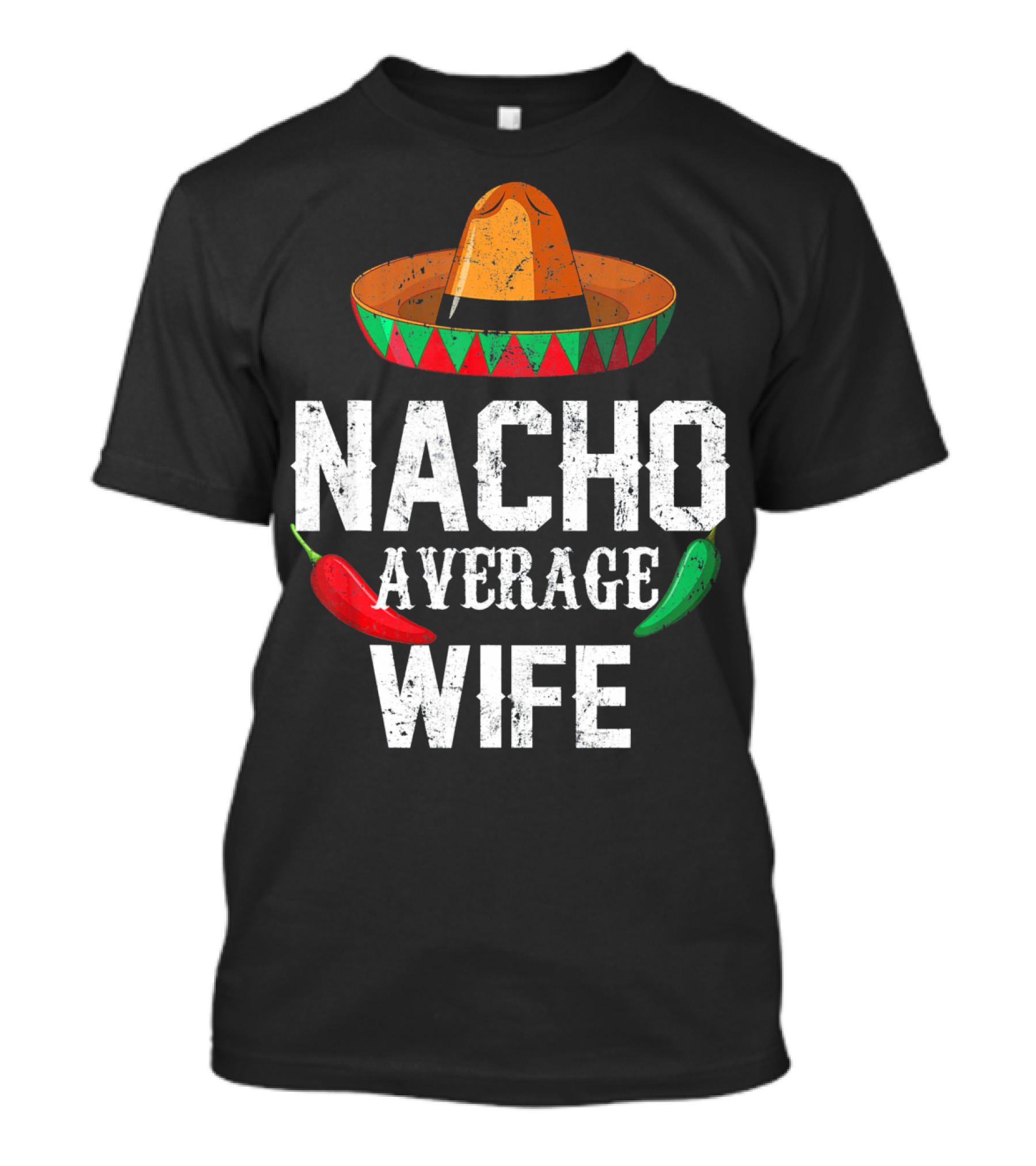 NACHO AVERAGE WIFE CINCO DE MAYO SOMBRERO CHILI PEPPERS T-Shirt