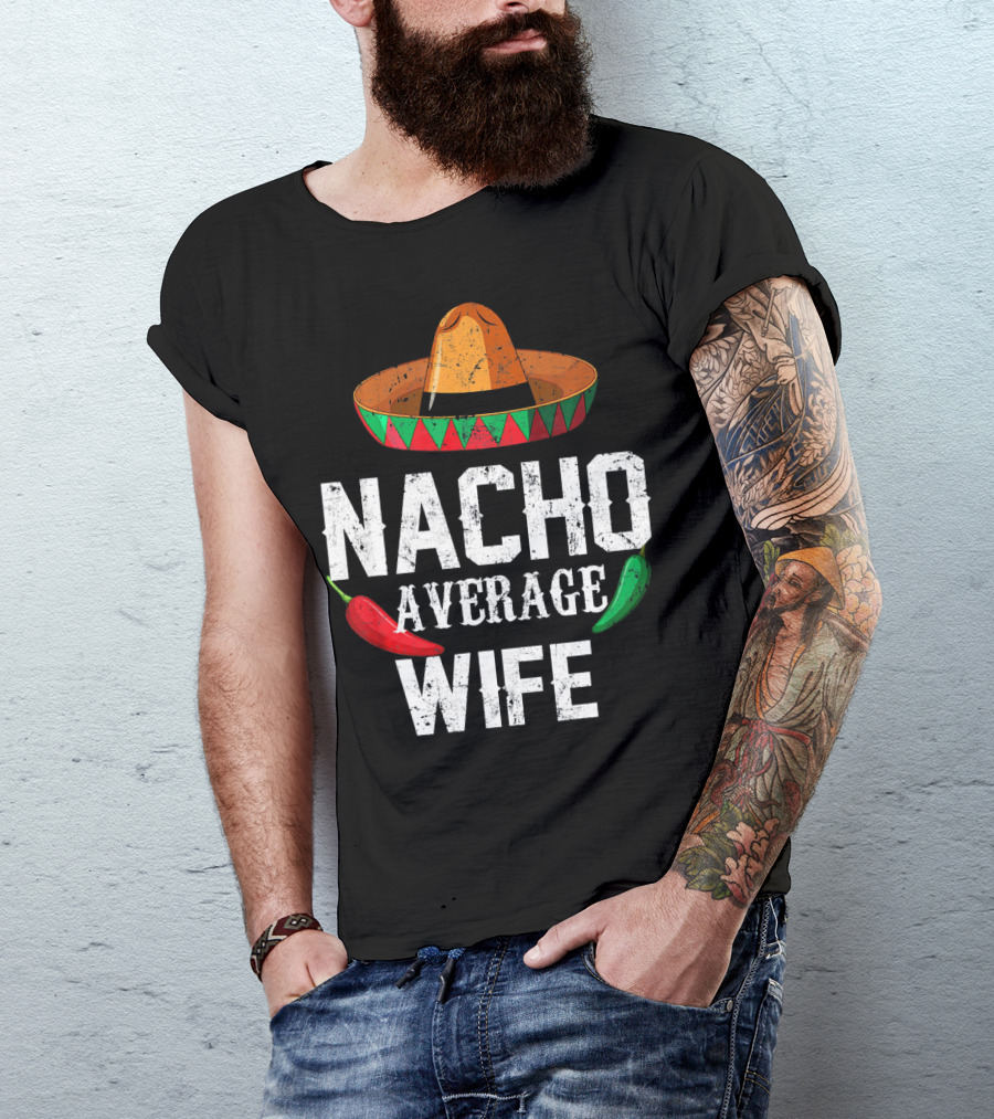 NACHO AVERAGE WIFE CINCO DE MAYO SOMBRERO CHILI PEPPERS T-Shirt