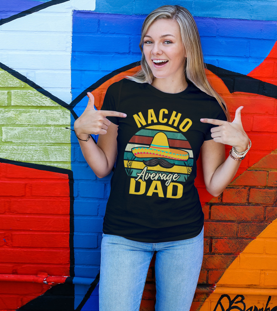 Nacho Average Dad Sombrero Mustache Vintage Cinco De Mayo T-Shirt