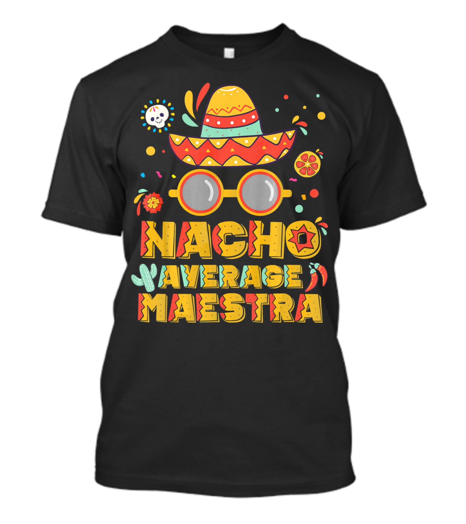 Nacho Average Maestra Sombrero Sunglasses Fiesta Peppers T-Shirt