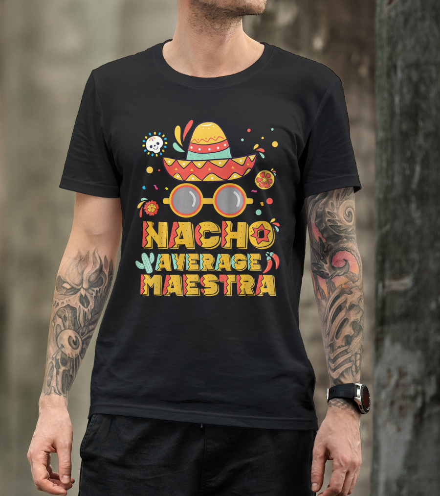 Nacho Average Maestra Sombrero Sunglasses Fiesta Peppers T-Shirt