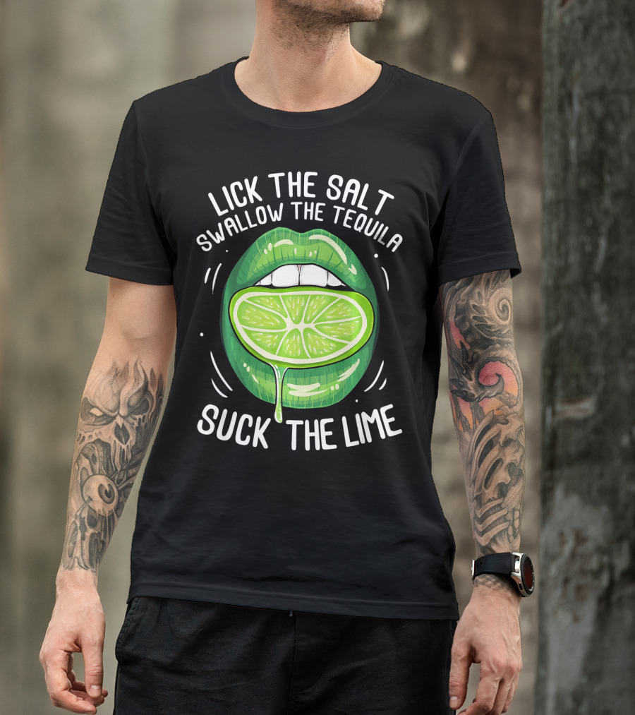 Lick The Salt Swallow The Tequila Suck The Lime Funny Cinco De Mayo T-Shirt