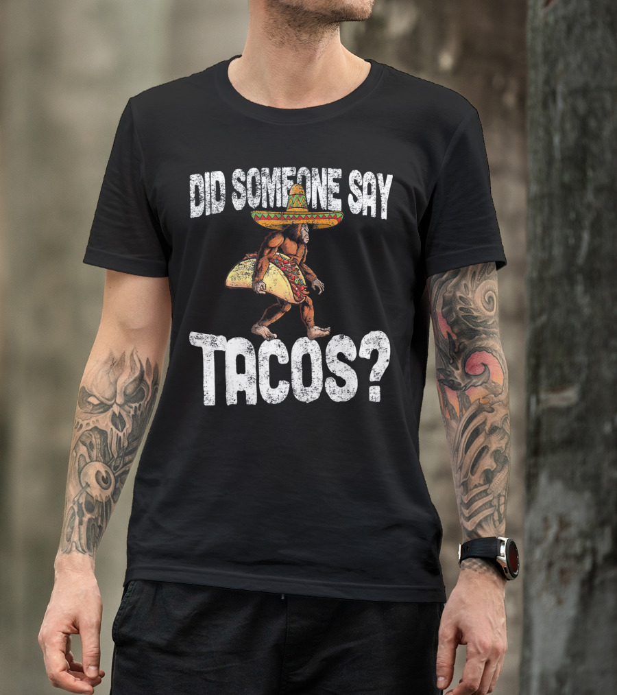 Did Someone Say Tacos Funny Cinco De Mayo Taco Big T-Shirt