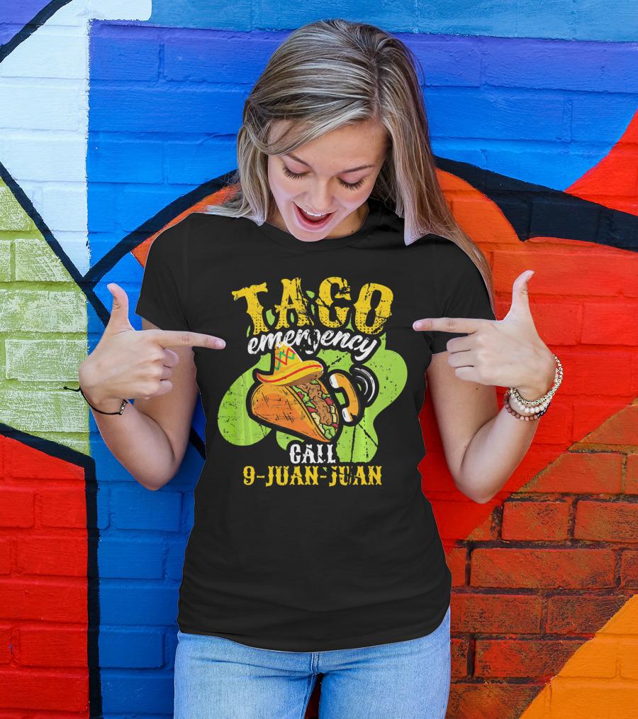 Taco Emergency Call 9-Juan-Juan Cinco De Mayo Mexic T-Shirt