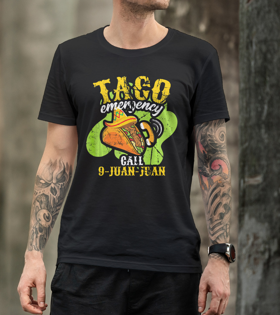 Taco Emergency Call 9-Juan-Juan Cinco De Mayo Mexic T-Shirt