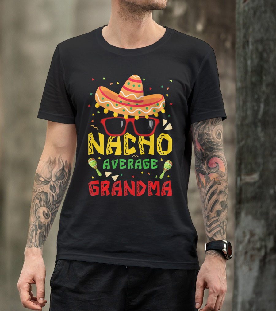 Nacho Average Grandma Sombrero Sunglasses Maracas Cinco De Mayo T-Shirt