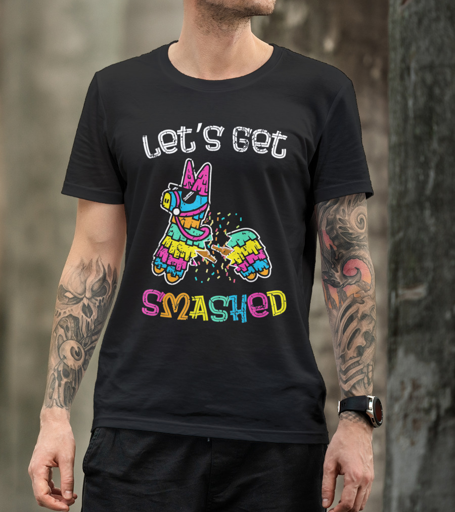 Let's Get Smashed Colorful Piñata Cinco De Mayo T-Shirt