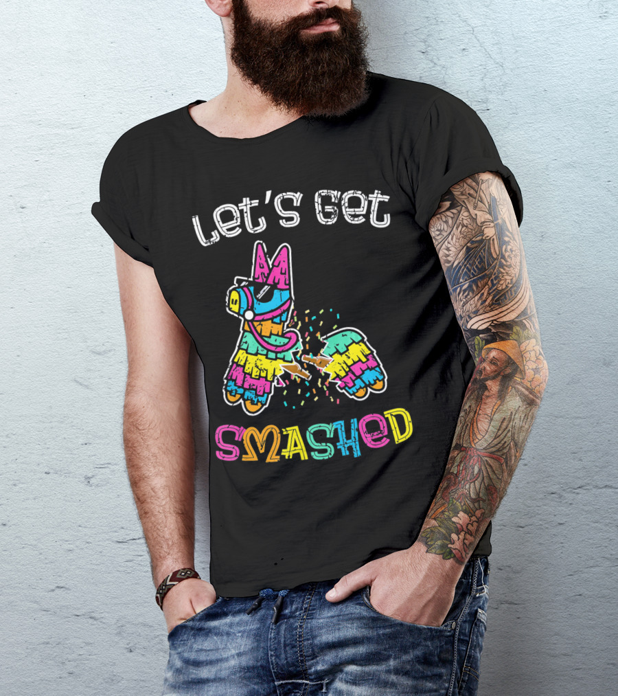 Let's Get Smashed Colorful Piñata Cinco De Mayo T-Shirt