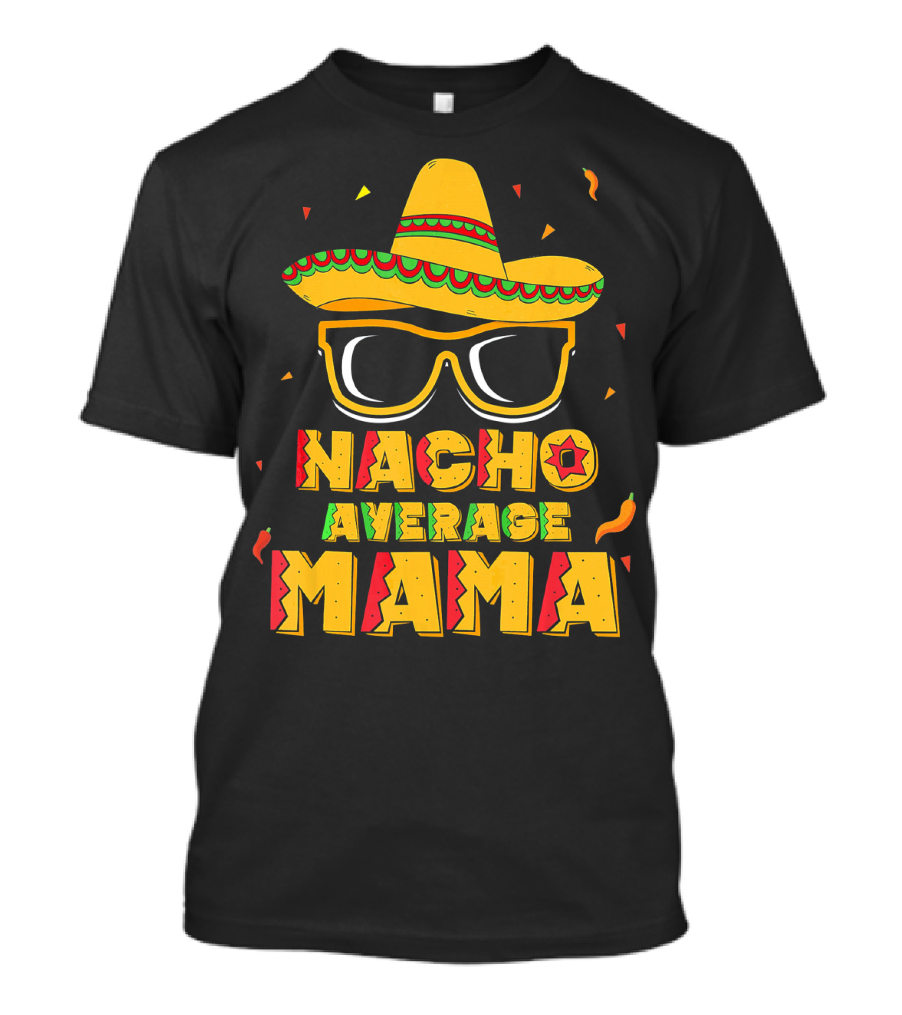 Nacho Average Mama Sombrero Sunglasses Fiesta T-Shirt