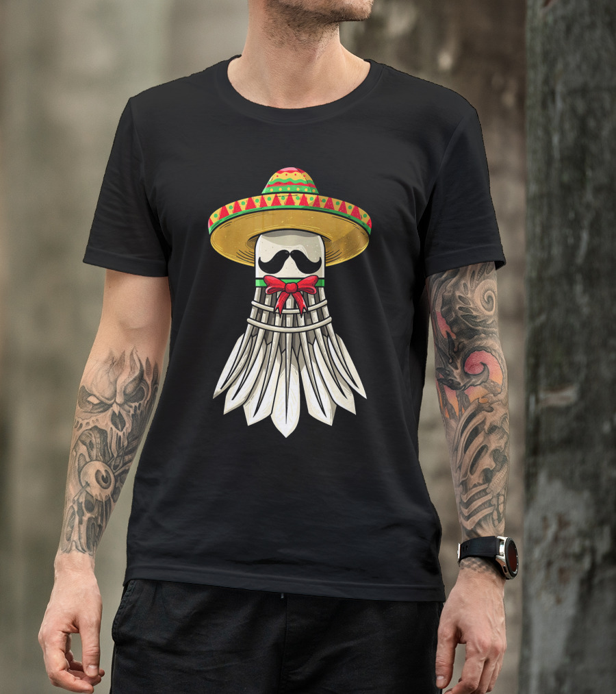 Cinco De Mayo Badminton Mexican Sombrero Shuttlecock Mustache T-Shirt