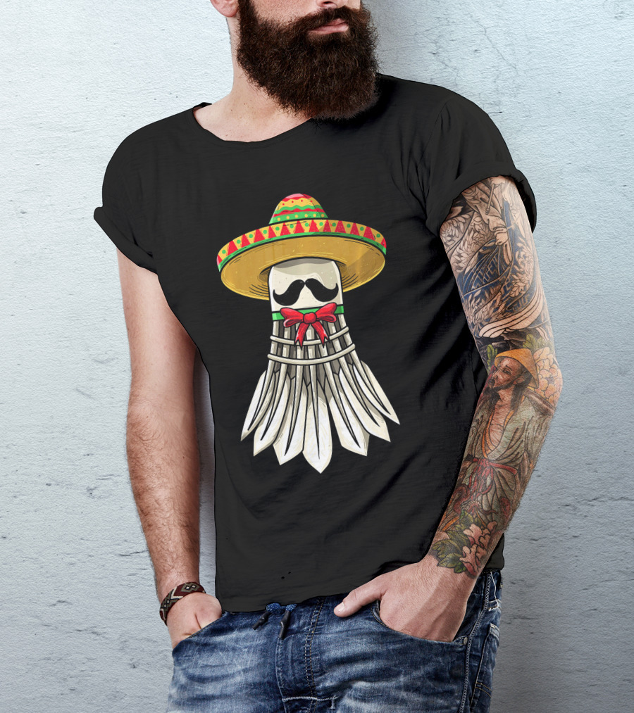 Cinco De Mayo Badminton Mexican Sombrero Shuttlecock Mustache T-Shirt
