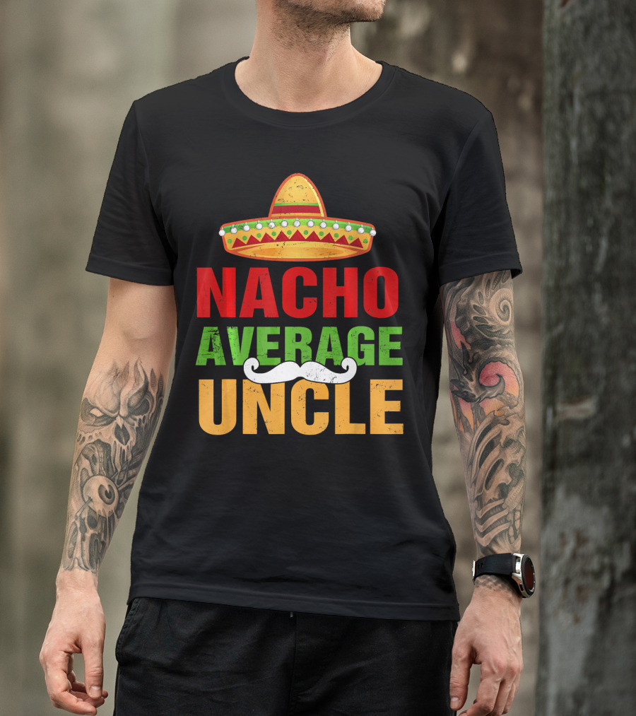 Mens Nacho Average Uncle Sombrero Mustache Fiesta T-Shirt