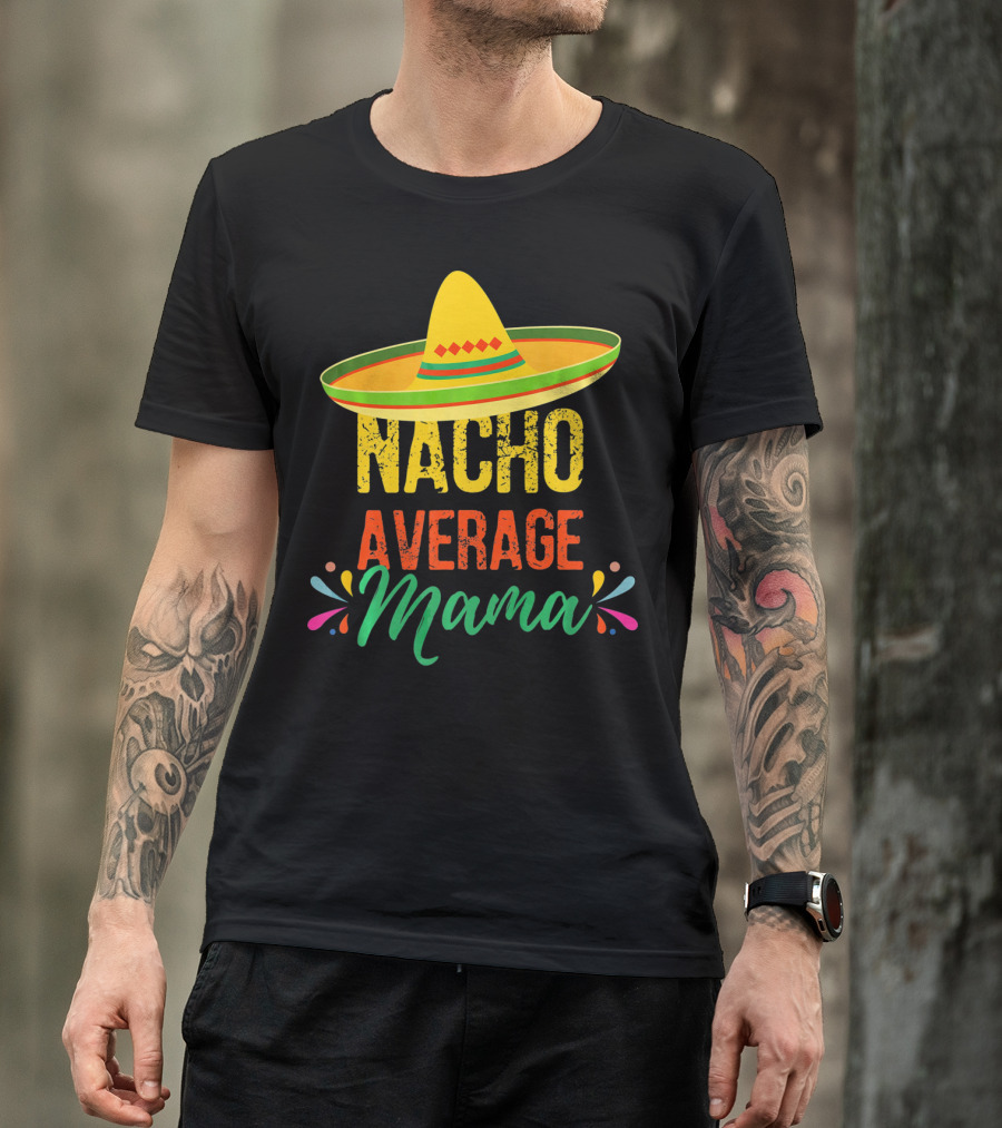 Cinco De Mayo Nacho Average Mama Sombrero Fiesta T-Shirt