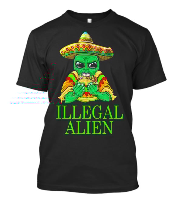Illegal Alien Funny Mexican Green Taco Sombrero T-Shirt