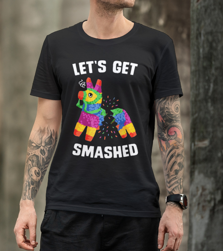 Let's Get Smashed Broken Colorful Piñata Mexica T-Shirt