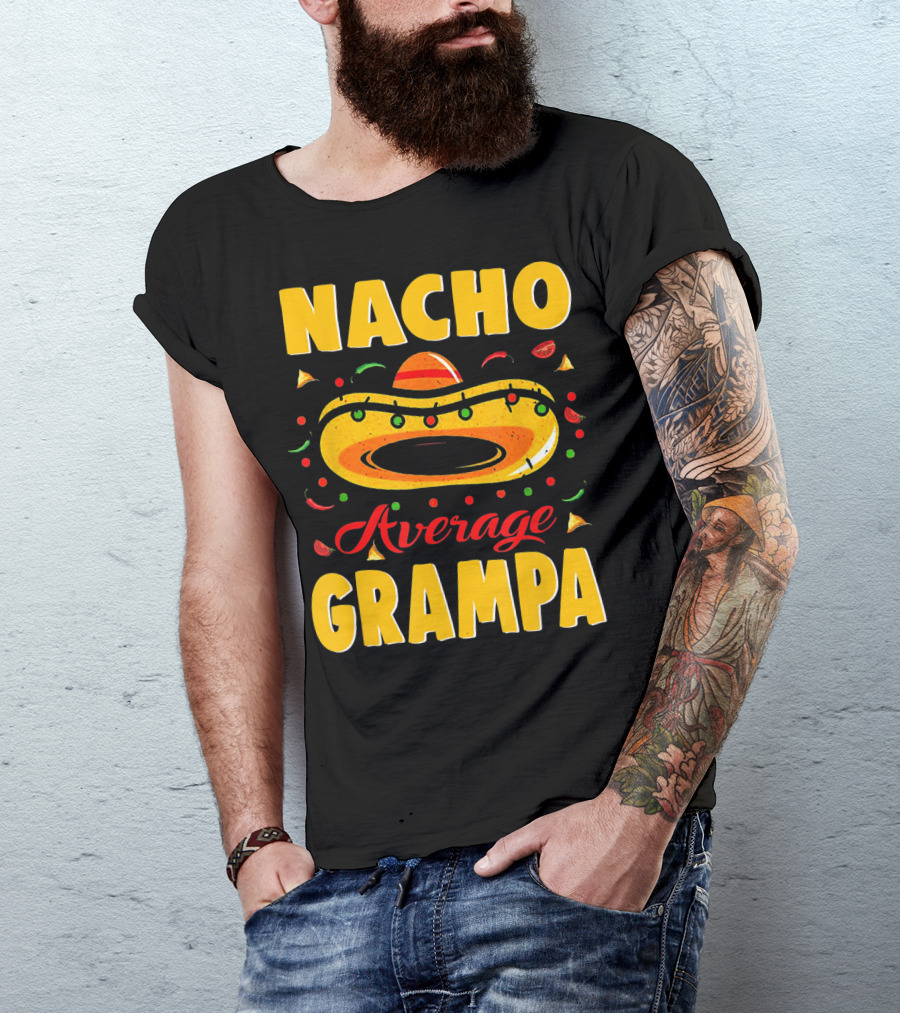 Nacho Average Grampa Sombrero Fiesta T-Shirt