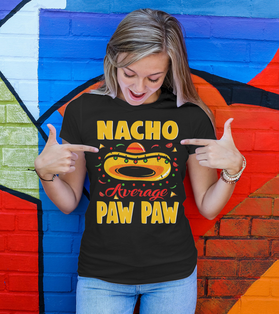 Nacho Average Paw Paw Sombrero Cinco Fiesta Peppers T-Shirt