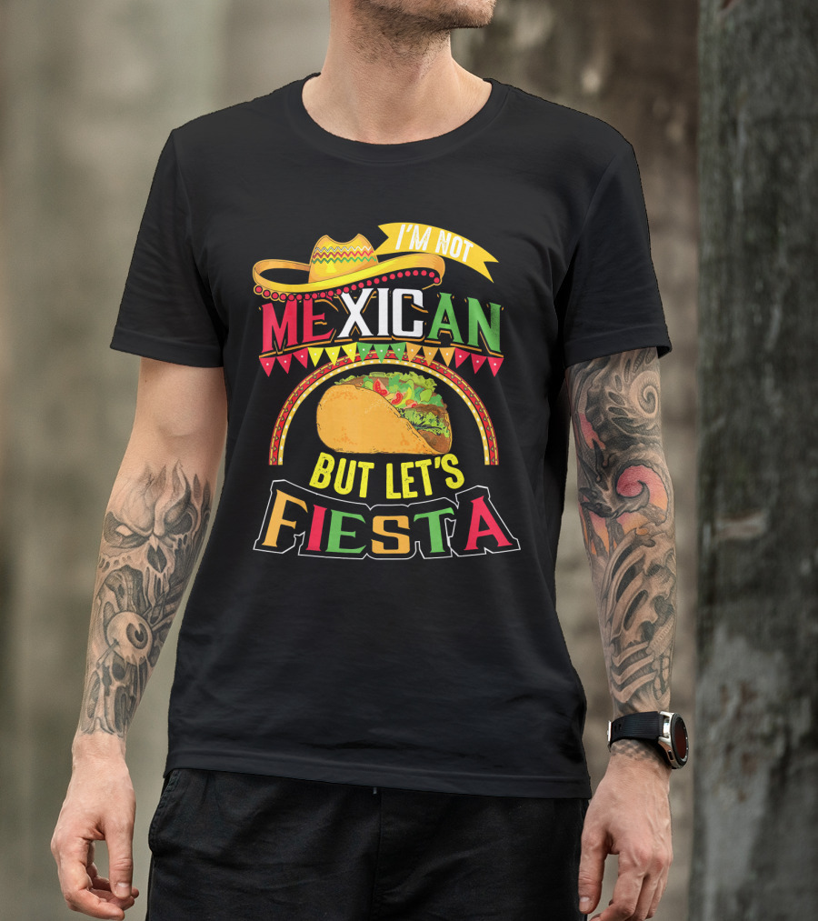 I'm Not Mexican But Let's Fiesta Cinco De Mayo Taco Hat T-Shirt