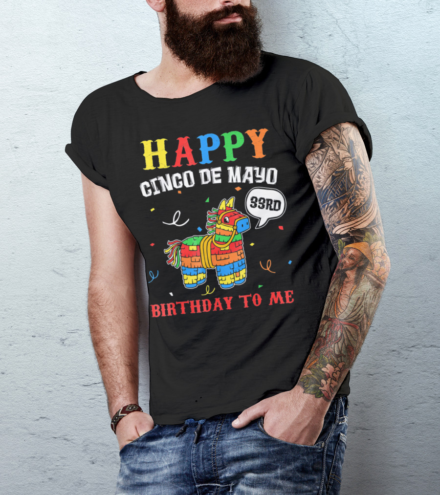 Happy Cinco De Mayo 33rd Birthday To Me Piñata T-Shirt