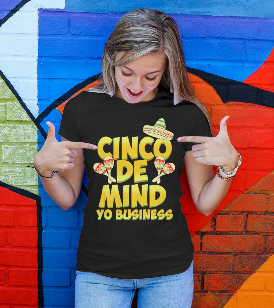 Cinco De Mind Yo Business Funny Introvert Sombrero Maracas T-Shirt