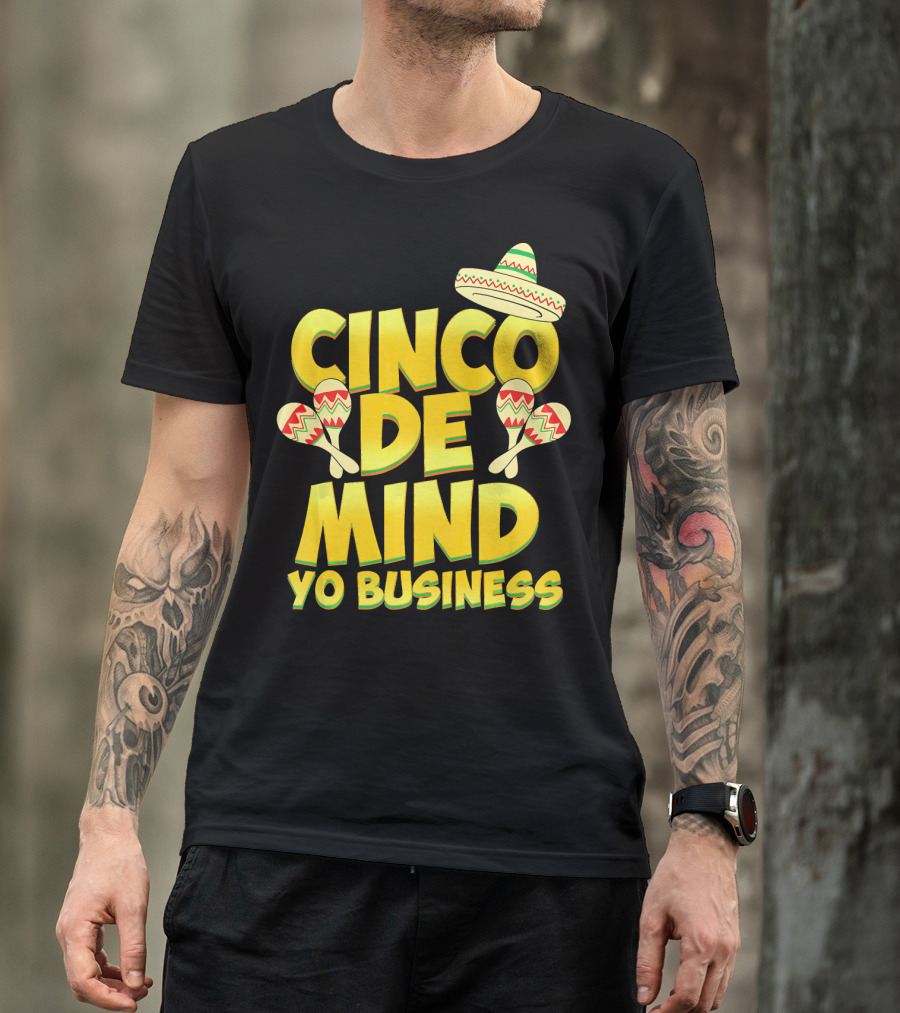 Cinco De Mind Yo Business Funny Introvert Sombrero Maracas T-Shirt