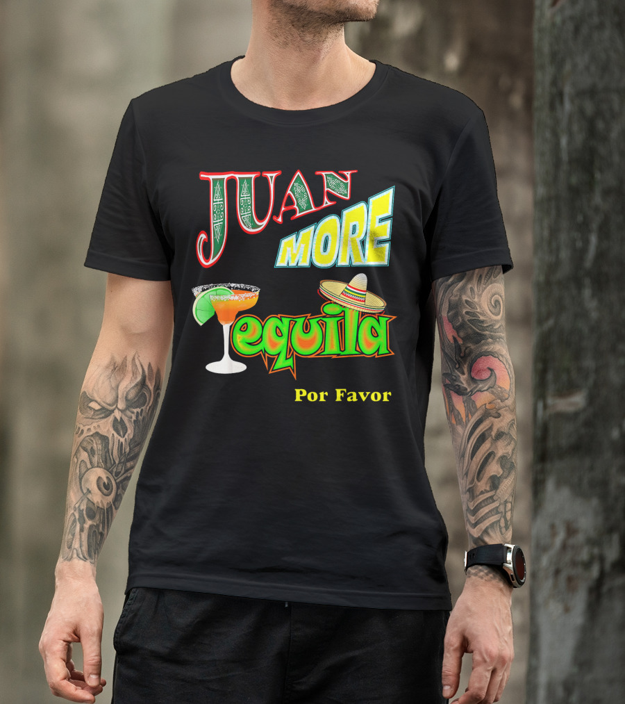 Juan More Tequila Por Favor Mexican Cinco De Mayo T-Shirt
