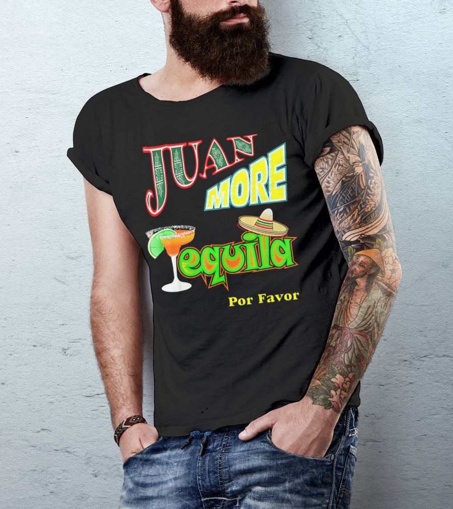 Juan More Tequila Por Favor Mexican Cinco De Mayo T-Shirt