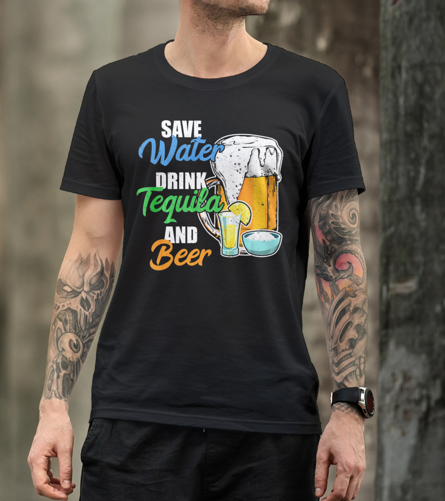 Save Water Drink Tequila And Beer Cinco Fiesta T-Shirt