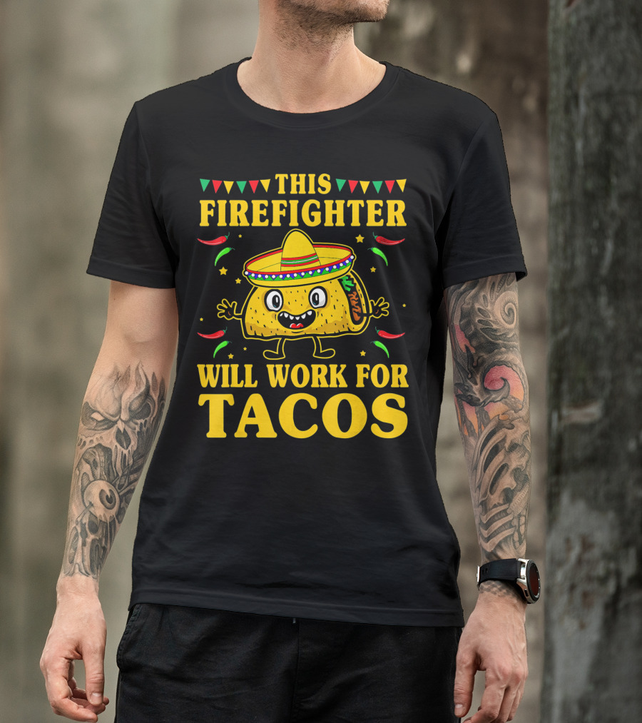 This Firefighter Will Work For Tacos T-Shirt