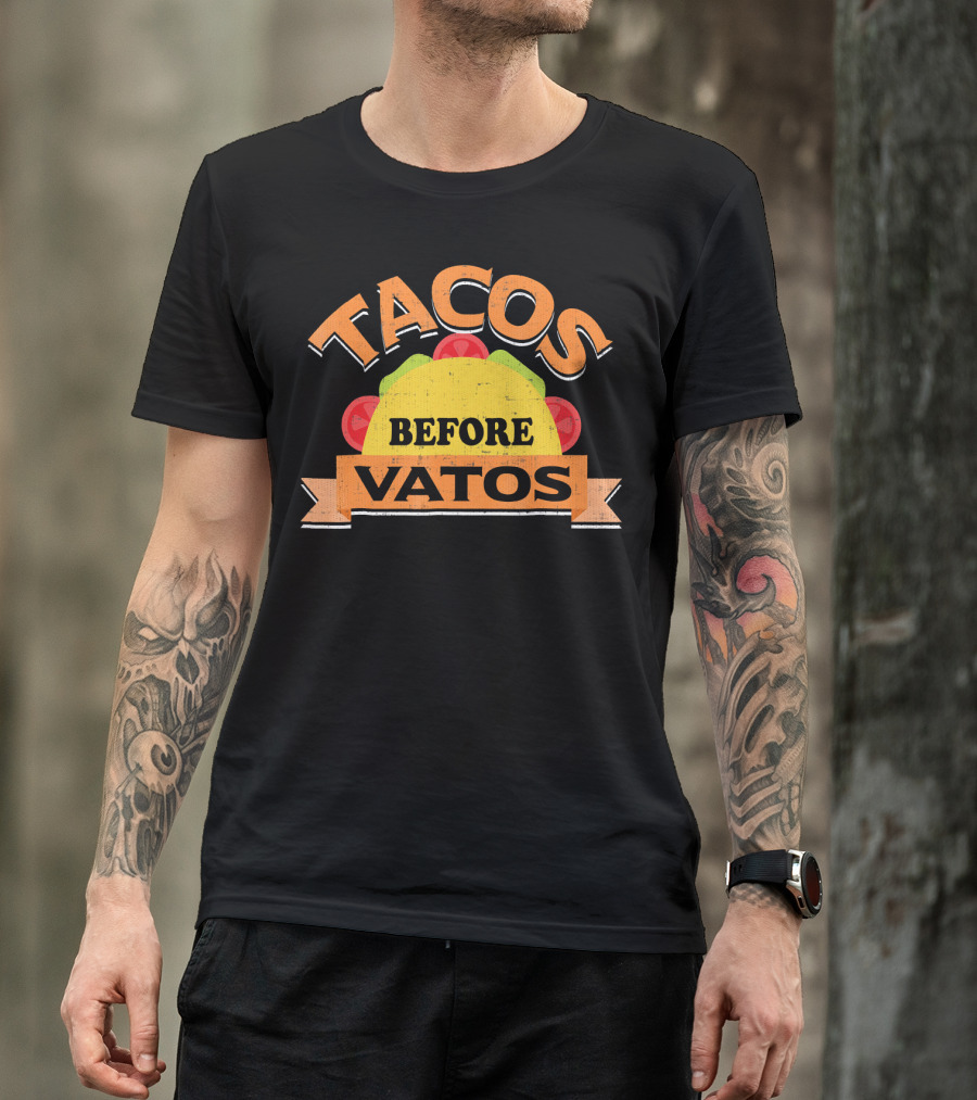 Tacos Before Vatos Funny Taco Lovers T-Shirt