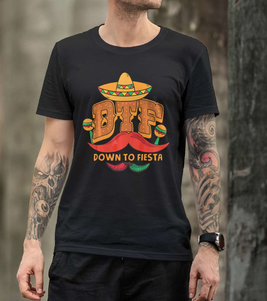 DTF Down To Fiesta Cinco De Mayo Sombrero Mustache Maracas T-Shirt