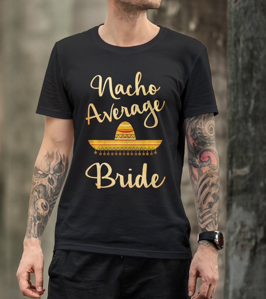 Nacho Average Bride Sombrero T-Shirt