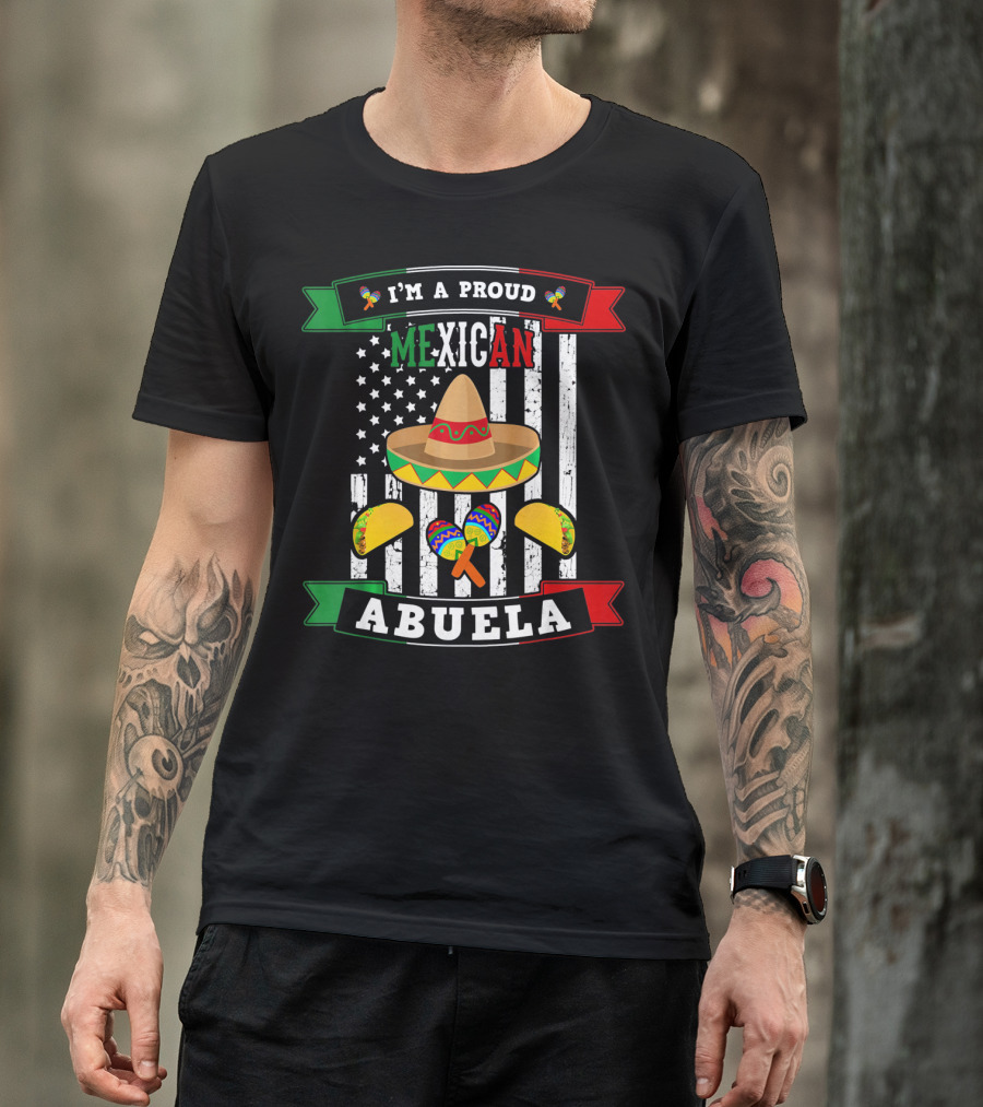 I'm A Proud Mexican Abuela Sombrero Maracas And Tacos T-Shirt