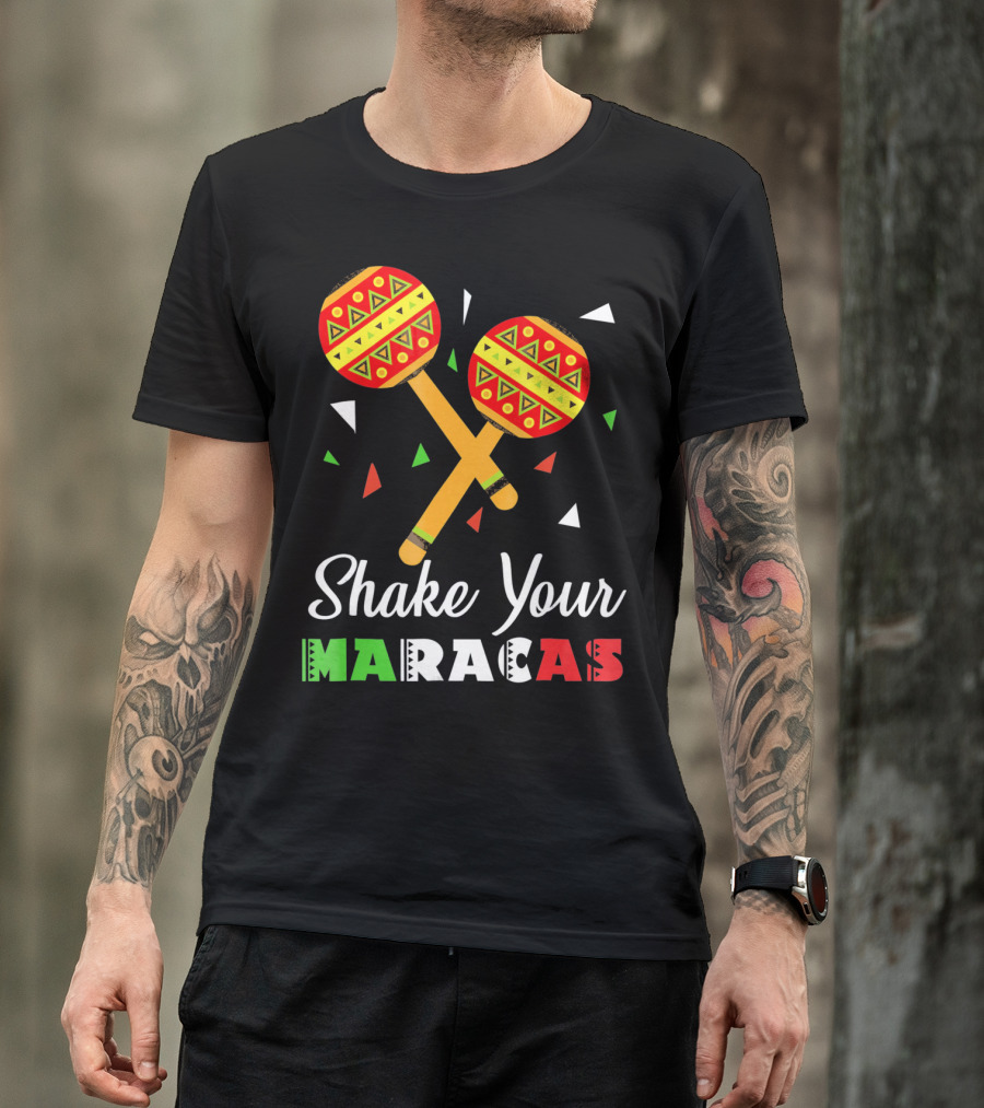 Shake Your Maracas Cinco De Mayo Celebration Décoration Et Couleurs Vives T-Shirt