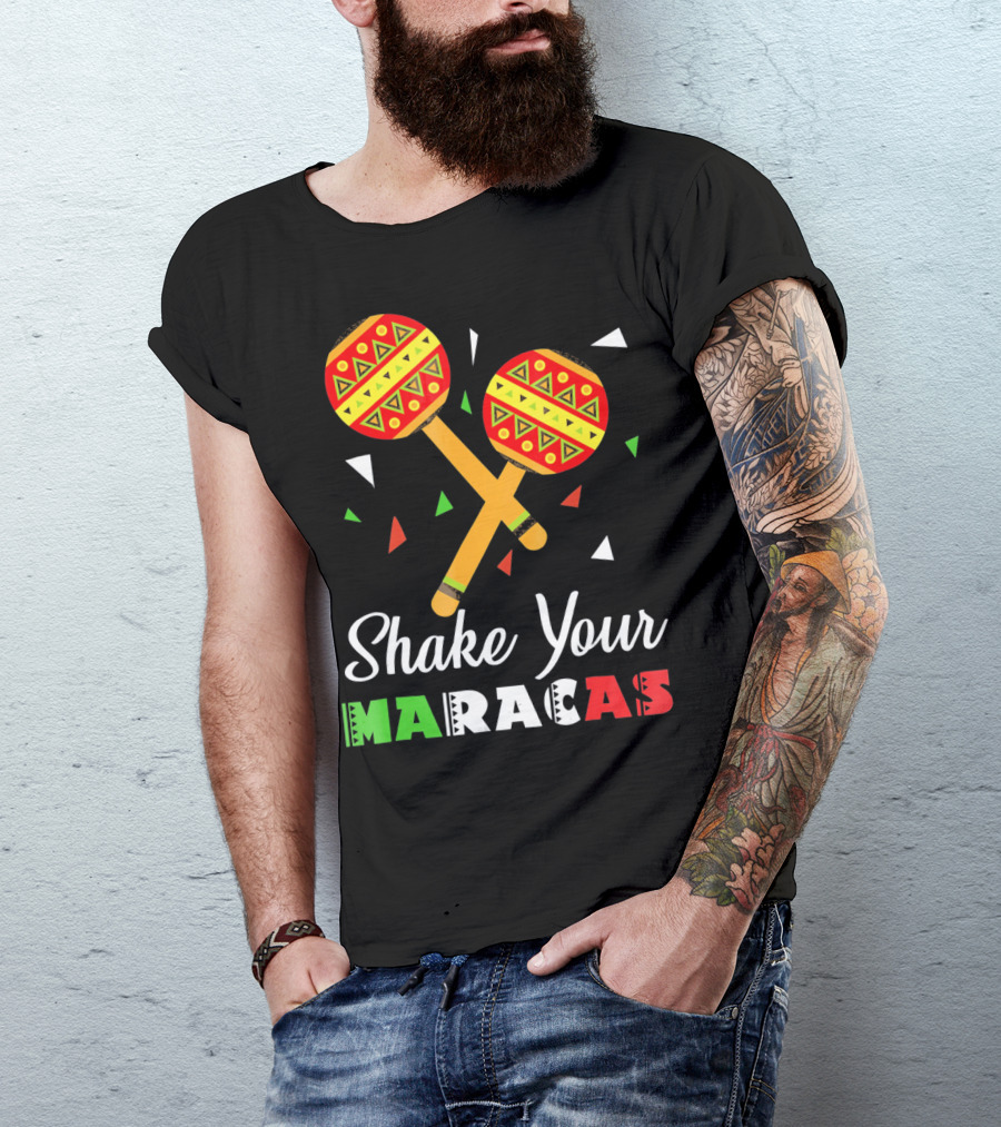 Shake Your Maracas Cinco De Mayo Celebration Décoration Et Couleurs Vives T-Shirt