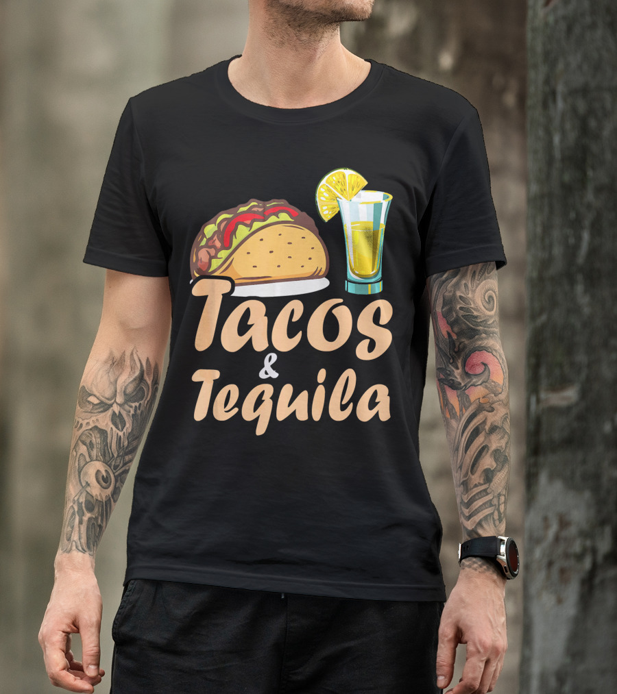 Tacos And Tequila Funny Tacos Food Cinco Fiesta Mexican Cuisine T-Shirt