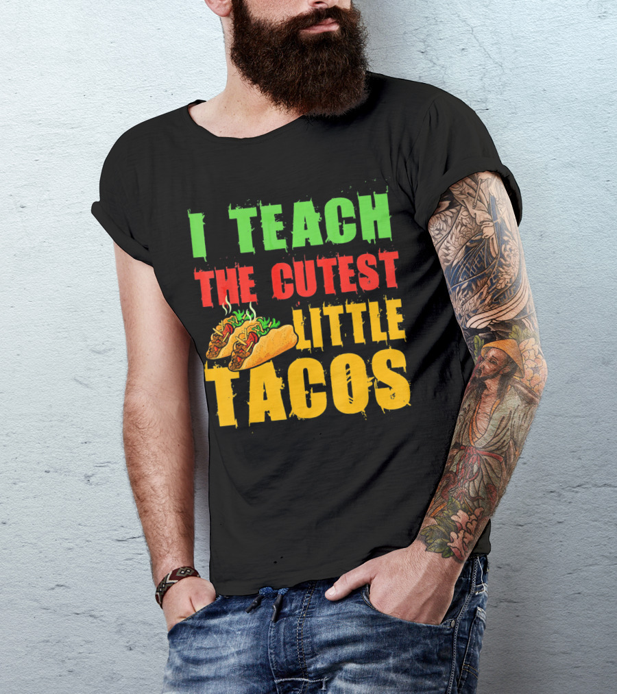 I Teach The Cutest Little Tacos Cinco De Mayo T-Shirt