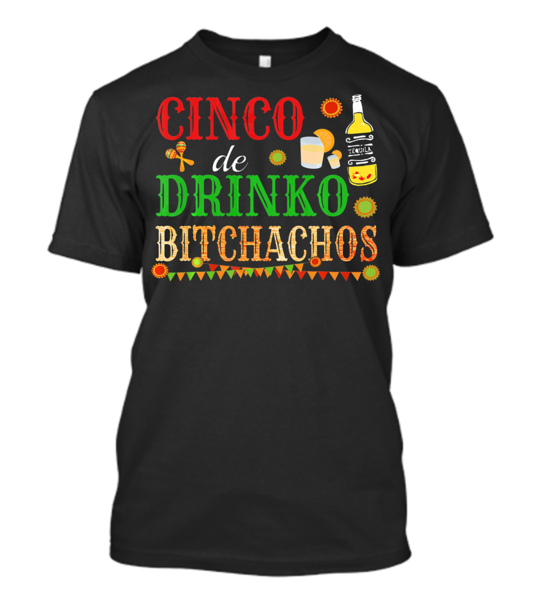 Cinco De Drinko Bitchachos Tequila Bottle Maracas Mexican Party T-Shirt