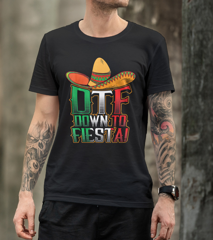 DTF Down To Fiesta Sombrero Mexican Flag Colors Cinco De Mayo T-Shirt