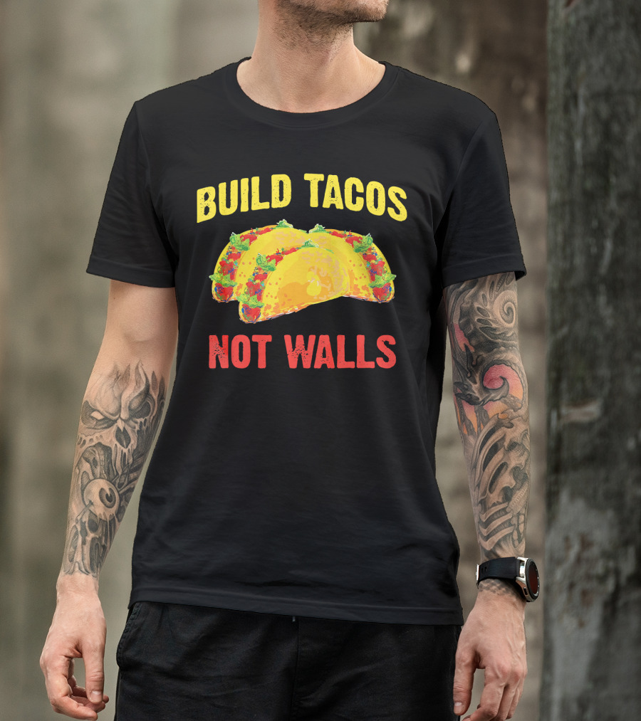 Build Tacos Not Walls Cinco De Mayo Anti-Taco T-Shirt