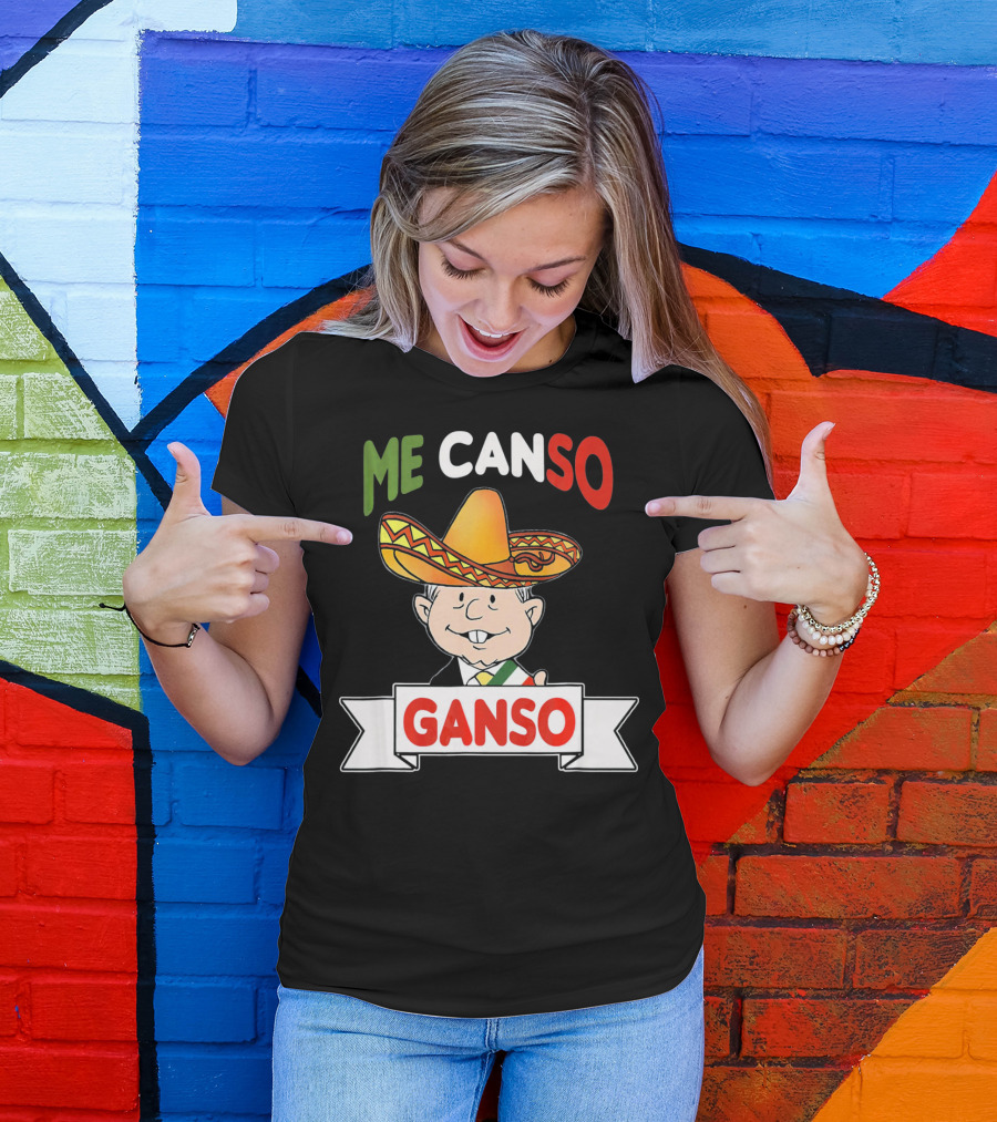 Me Canso Ganso AMLO Sombrero Mexican Flag Colors Cartoon T-Shirt
