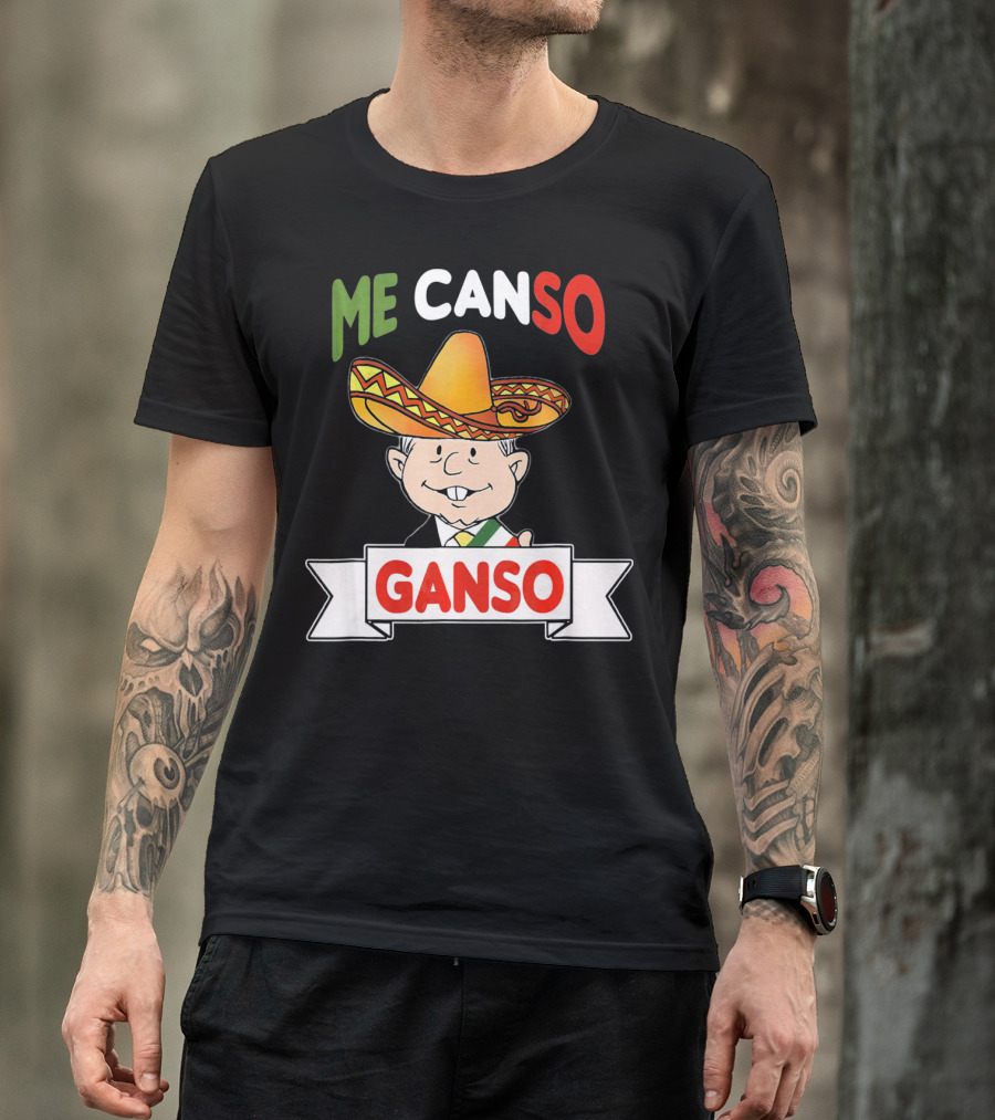 Me Canso Ganso AMLO Sombrero Mexican Flag Colors Cartoon T-Shirt
