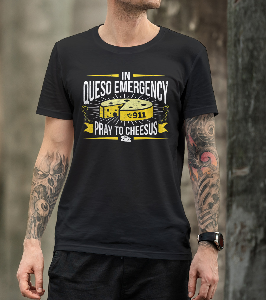 In Queso Emergency Pray To Cheesus 911 T-Shirt