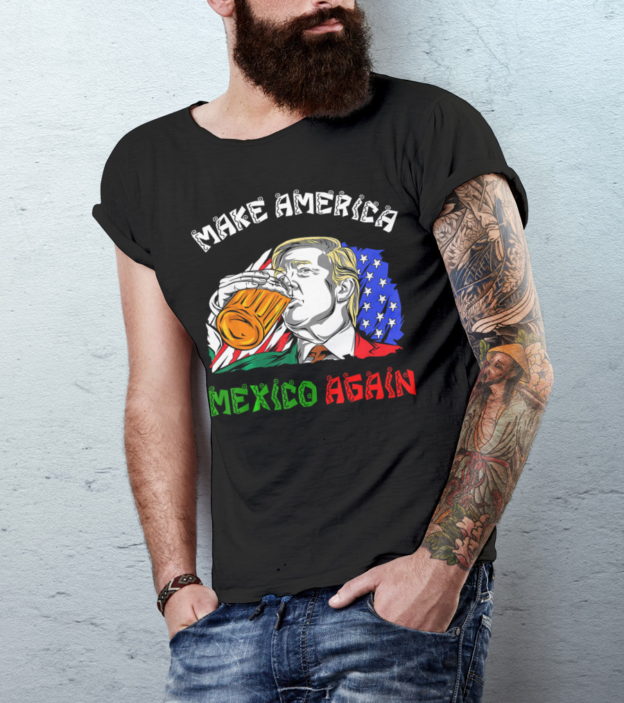 Make America Mexico Again Drinking Beer With U.S. And Mexican Flags T-Shirt