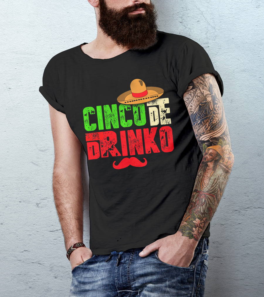 Cinco De Drinko Funny Sombrero Mustache Mexican T-Shirt