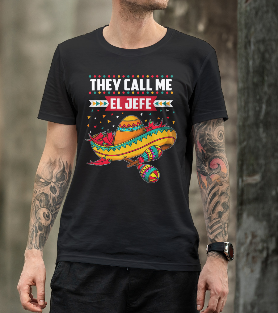 They Call Me El Jefe Sombrero Maracas Mexican Cinco De Mayo T-Shirt
