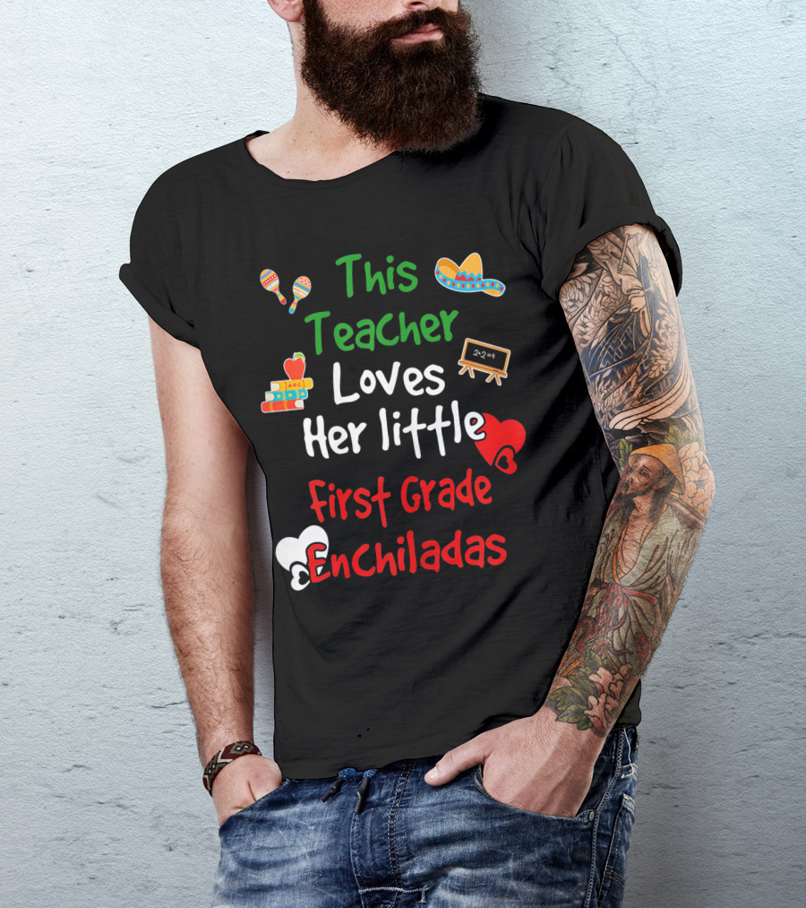 This Teacher Loves Her Little First Grade Enchiladas T-Shirt