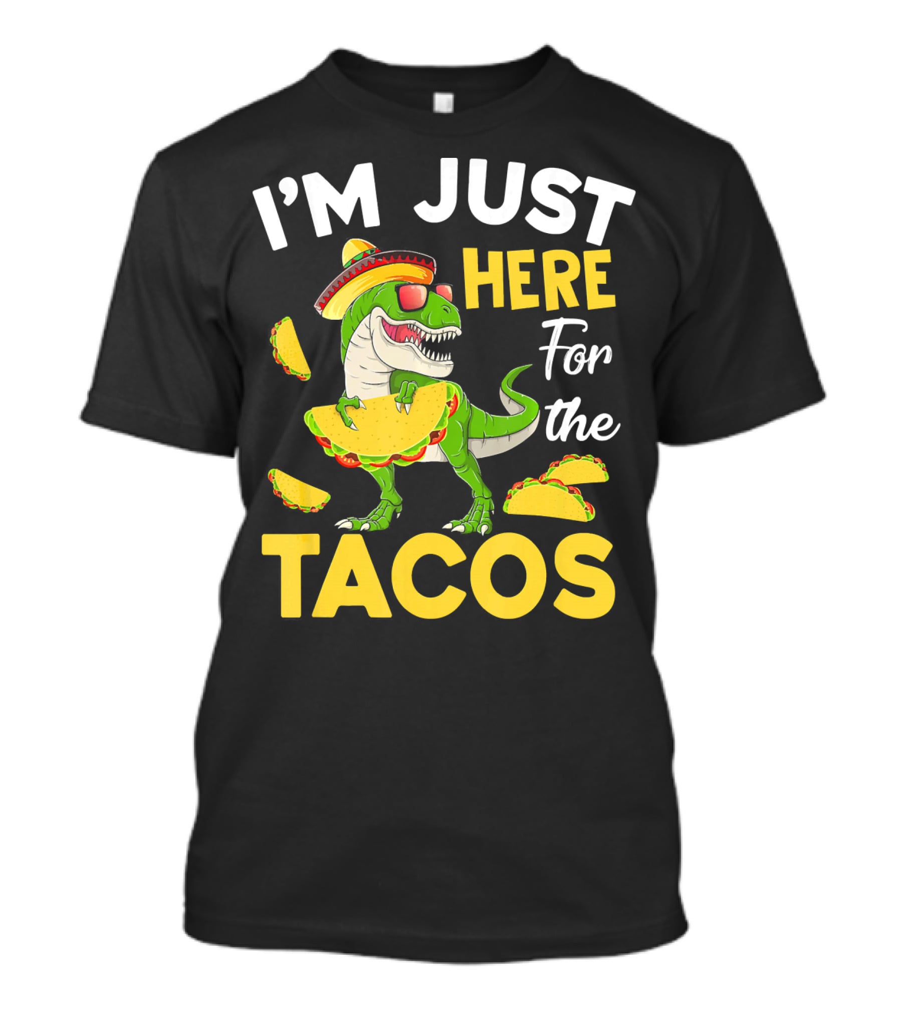 I'm Just Here For The Tacos Dinosaur T-Shirt