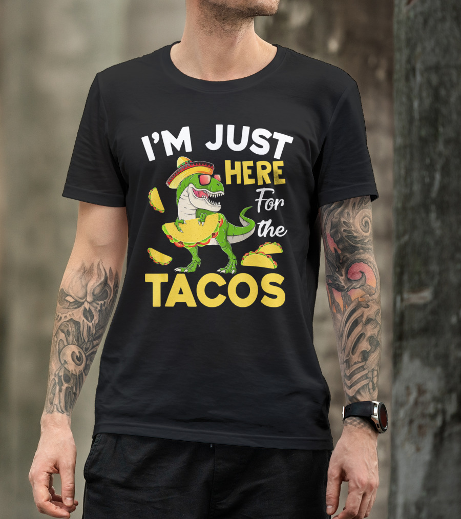 I'm Just Here For The Tacos Dinosaur T-Shirt