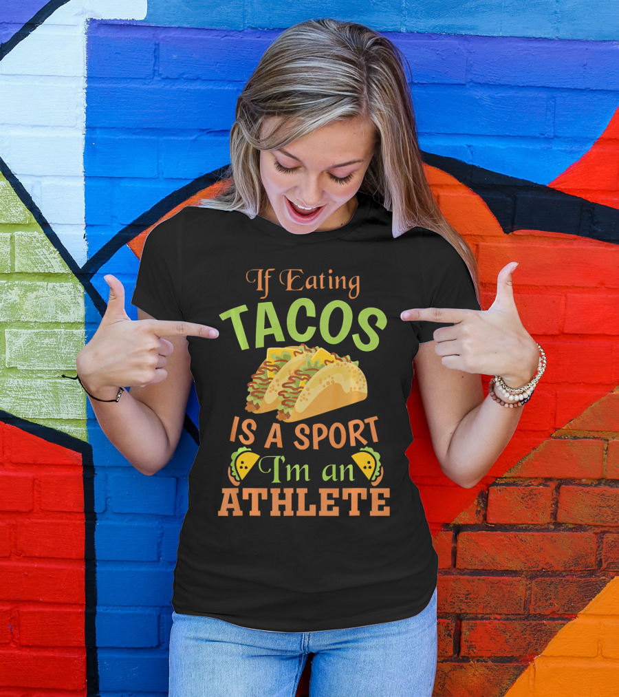 If Eating Tacos Is A Sport I'm An Athlete T-Shirt